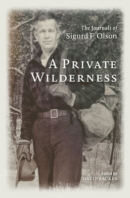 ISBN 9781517910952 A Private Wilderness: The Journals of Sigurd F. Olson/UNIV OF MINNESOTA PR/Sigurd F. Olson 本・雑誌・コミック 画像