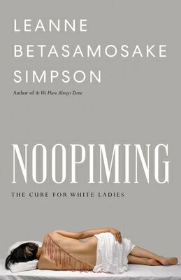 ISBN 9781517911256 Noopiming: The Cure for White Ladies/UNIV OF MINNESOTA PR/Leanne Betasamosake Simpson 本・雑誌・コミック 画像