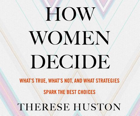 ISBN 9781520005775 How Women Decide: What's True, What's Not, and What Strategies Spark the Best Choices/DREAMSCAPE MEDIA/Therese Huston 本・雑誌・コミック 画像