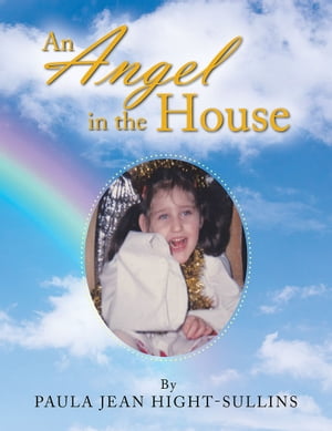 ISBN 9781524672584 An Angel in the House Paula Jean Hight-Sullins 本・雑誌・コミック 画像