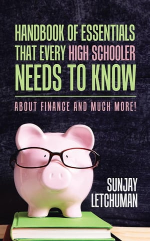 ISBN 9781524688073 Handbook of Essentials That Every High Schooler Needs to KnowAbout Finance and Much More! Sunjay Letchuman 本・雑誌・コミック 画像