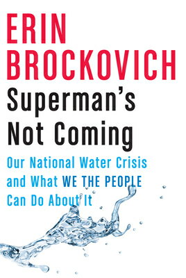 ISBN 9781524746964 Superman's Not Coming: Our National Water Crisis and What We the People Can Do about It/PANTHEON/Erin Brockovich 本・雑誌・コミック 画像