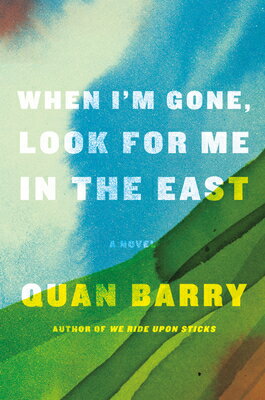 ISBN 9781524748111 When I'm Gone, Look for Me in the East/PANTHEON/Quan Barry 本・雑誌・コミック 画像