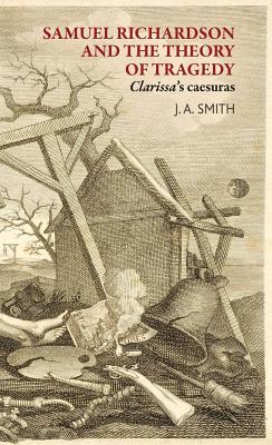 ISBN 9781526113986 Samuel Richardson and the Theory of Tragedy: Clarissa's Caesuras/MALONE SOC/James Smith 本・雑誌・コミック 画像