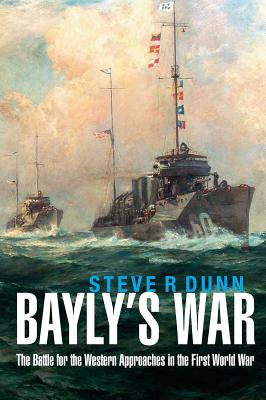 ISBN 9781526701237 Bayly's War: The Battle for the Western Approaches in the First World War/U S NAVAL INST PR/Steve R. Dunn 本・雑誌・コミック 画像