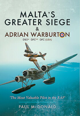 ISBN 9781526796837 Malta's Greater Siege & Adrian Warburton Dso* Dfc** Dfc (Usa): The Most Valuable Pilot in the RAF/PEN & SWORD AVIATION/Paul McDonald 本・雑誌・コミック 画像