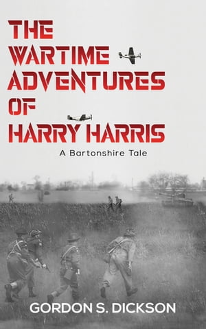 ISBN 9781528985864 The Wartime Adventures of Harry Harris A Bartonshire Tale Gordon S. Dickson 本・雑誌・コミック 画像