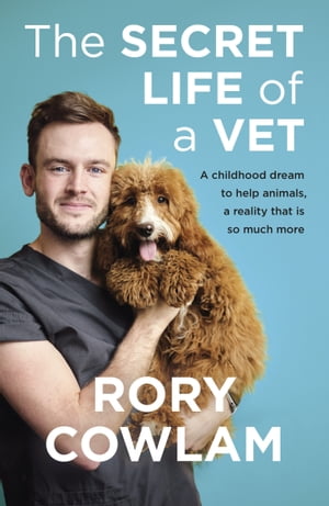 ISBN 9781529327847 The Secret Life of a Vet A heartwarming glimpse into the real world of veterinary from TV vet Rory Cowlam Rory Cowlam 本・雑誌・コミック 画像