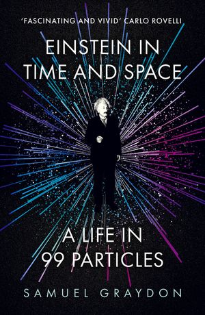 ISBN 9781529372502 Einstein in Time and Space A Life in 99 Particles Samuel Graydon 本・雑誌・コミック 画像