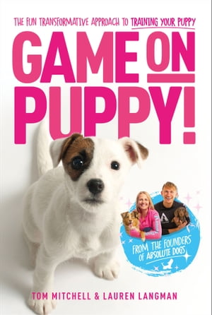 ISBN 9781529421927 Game On, Puppy! The fun, transformative approach to training your puppy from the founders of Absolute Dogs Tom Mitchell 本・雑誌・コミック 画像