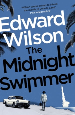 ISBN 9781529426113 The Midnight Swimmer A gripping Cold War espionage thriller by a former special forces officer Edward Wilson 本・雑誌・コミック 画像