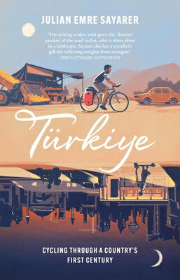 ISBN 9781529429954 Turkiye: Cycling Through a Country's First Century/ARCADIA BOOKS/Julian Sayarer 本・雑誌・コミック 画像