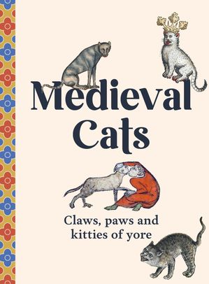 ISBN 9781529441048 Medieval Cats Claws, Paws and Kitties of Yore Author 本・雑誌・コミック 画像