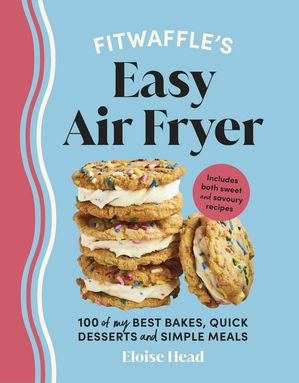 ISBN 9781529947304 Fitwaffle’s Easy Air Fryer 100 of my best bakes, quick desserts and simple meals Eloise Head 本・雑誌・コミック 画像