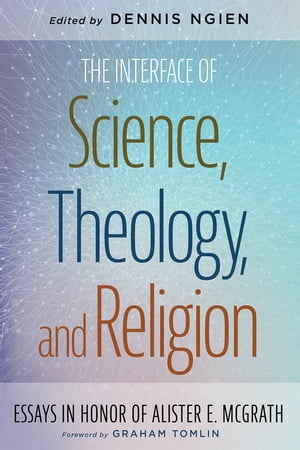 ISBN 9781532643347 The Interface of Science, Theology, and ReligionEssays in Honor of Alister E. McGrath 本・雑誌・コミック 画像