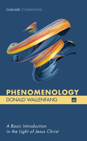 ISBN 9781532643545 Phenomenology A Basic Introduction in the Light of Jesus Christ Donald Wallenfang 本・雑誌・コミック 画像