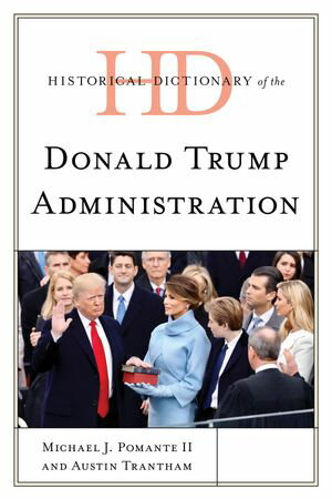 ISBN 9781538157275 Historical Dictionary of the Donald Trump Administration Michael J. Pomante II 本・雑誌・コミック 画像