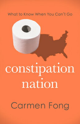 ISBN 9781538186190 Constipation Nation What to Know When You Can't Go Carmen Fong, MD 本・雑誌・コミック 画像