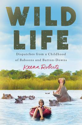 ISBN 9781538745151 Wild Life: Dispatches from a Childhood of Baboons and Button-Downs/GRAND CENTRAL PUBL/Keena Roberts 本・雑誌・コミック 画像