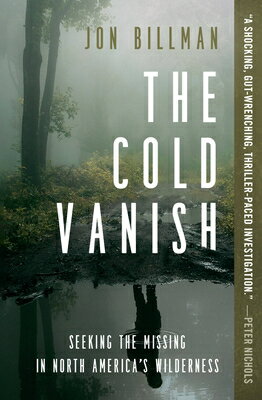 ISBN 9781538747582 The Cold Vanish: Seeking the Missing in North America's Wilderness/GRAND CENTRAL PUBL/Jon Billman 本・雑誌・コミック 画像