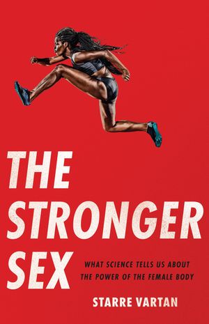 ISBN 9781541604421 The Stronger Sex What Science Tells Us about the Power of the Female Body Starre Vartan 本・雑誌・コミック 画像