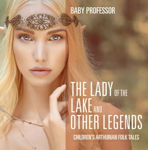 ISBN 9781541904354 The Lady of the Lake and Other Legends | Children's Arthurian Folk Tales Baby Professor 本・雑誌・コミック 画像