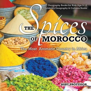 ISBN 9781541910485 The Spices of Morocco : The Most Aromatic Country in Africa - Geography Books for Kids Age 9-12 | Children's Geography & Cultures Books Baby Professor 本・雑誌・コミック 画像