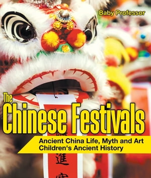 ISBN 9781541911260 The Chinese Festivals - Ancient China Life, Myth and Art | Children's Ancient History Baby Professor 本・雑誌・コミック 画像