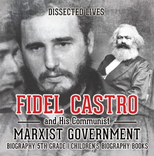 ISBN 9781541911895 Fidel Castro and His Communist Marxist Government - Biography 5th Grade | Children's Biography Books Dissected Lives 本・雑誌・コミック 画像