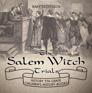 ISBN 9781541912281 The Salem Witch Trials - History 5th Grade | Children's History Books Baby Professor 本・雑誌・コミック 画像