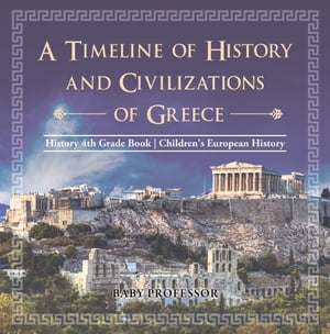 ISBN 9781541912472 A Timeline of History and Civilizations of Greece - History 4th Grade Book | Children's European History Baby Professor 本・雑誌・コミック 画像