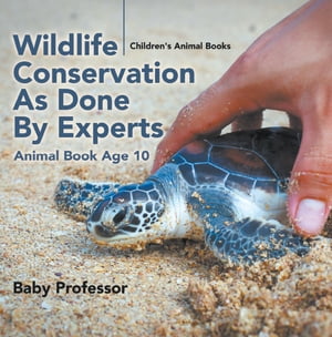 ISBN 9781541913462 Wildlife Conservation As Done By Experts - Animal Book Age 10 | Children's Animal Books Baby Professor 本・雑誌・コミック 画像