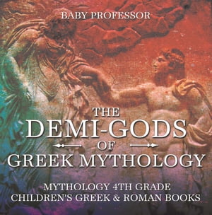 ISBN 9781541914391 The Demi-Gods of Greek Mythology - Mythology 4th Grade | Children's Greek & Roman Books Baby Professor 本・雑誌・コミック 画像