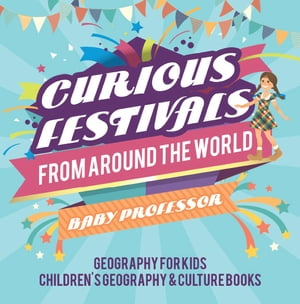 ISBN 9781541914957 Curious Festivals from Around the World - Geography for Kids | Children's Geography & Culture Books Baby Professor 本・雑誌・コミック 画像