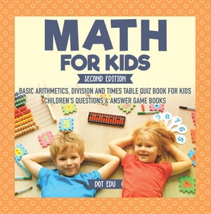 ISBN 9781541916937 Math for Kids Second Edition | Basic Arithmetic, Division and Times Table Quiz Book for Kids | Children's Questions & Answer Game Books Dot EDU 本・雑誌・コミック 画像