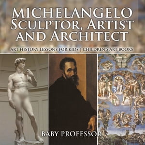 ISBN 9781541938625 Michelangelo: Sculptor, Artist and Architect - Art History Lessons for Kids | Children's Art Books Baby Professor 本・雑誌・コミック 画像