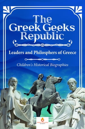 ISBN 9781541968752 The Greek Geeks Republic : Leaders and Philosphers of Greece | Children's Historical Biographies Dissected Lives 本・雑誌・コミック 画像