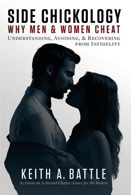 ISBN 9781543961539 Side Chickology: Why Men & Women Cheat: Understanding, Avoiding, & Recovering from Infidelity Volume/BOOKBABY/Pastor Keith Battle 本・雑誌・コミック 画像