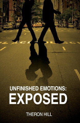 ISBN 9781543962765 Unfinished Emotions: Exposed: Volume 1/BOOKBABY/Theron Hill 本・雑誌・コミック 画像