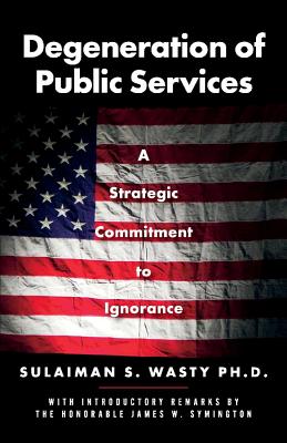 ISBN 9781543963083 Degeneration of Public Services: A Strategic Commitment to Ignorance Volume 1/BOOKBABY/Sulaiman Wasty 本・雑誌・コミック 画像