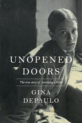 ISBN 9781543964035 Unopened Doors: The True Story of Surviving a Killer Volume 1/BOOKBABY/Gina Depaulo 本・雑誌・コミック 画像