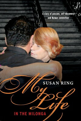 ISBN 9781543969023 My Life in the Milonga: One Women's Journey Into Argentine Tango Volume 1/BOOKBABY/Susan Ring 本・雑誌・コミック 画像