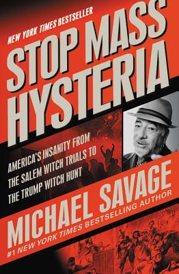 ISBN 9781546082910 Stop Mass Hysteria: America's Insanity from the Salem Witch Trials to the Trump Witch Hunt/CENTER STREET/Michael Savage 本・雑誌・コミック 画像