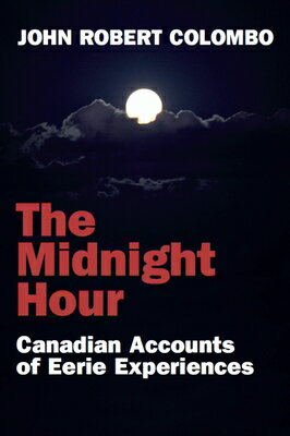 ISBN 9781550024968 The Midnight Hour: Canadian Accounts of Eerie Experiences/DUNDURN PR LTD/John Robert Colombo 本・雑誌・コミック 画像