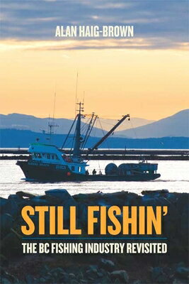 ISBN 9781550174670 Still Fishin': The BC Fishing Industry Revisited/HARBOUR PUB/Alan Haig-Brown 本・雑誌・コミック 画像