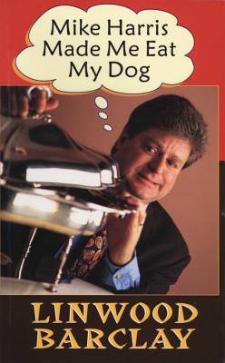 ISBN 9781550223682 Mike Harris Made Me Eat My Dog/ECW PR/Linwood Barclay 本・雑誌・コミック 画像