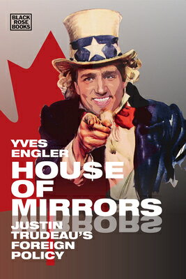 ISBN 9781551647494 House of Mirrors: Justin Trudeau's Foreign Policy/BLACK ROSE PR/Yves Engler 本・雑誌・コミック 画像