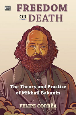 ISBN 9781551648149 Freedom or Death: The Theory and Practice of Mikhail Bakunin/BLACK ROSE BOOKS/Felipe Corra 本・雑誌・コミック 画像