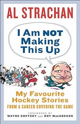 ISBN 9781551683881 I Am Not Making This Up: My Favourite Hockey Stories from a Career Covering the Game/KEY PORTER BOOKS/Al Strachan 本・雑誌・コミック 画像