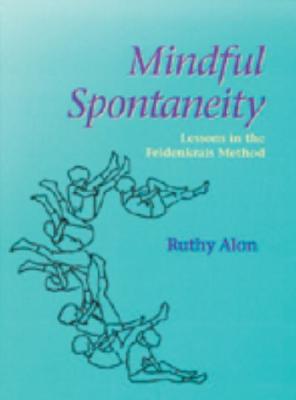 ISBN 9781556431852 Mindful Spontaneity: Relearning Natural Movement Through Feldenkrais Method/NORTH ATLANTIC BOOKS/Ruthy Alon 本・雑誌・コミック 画像